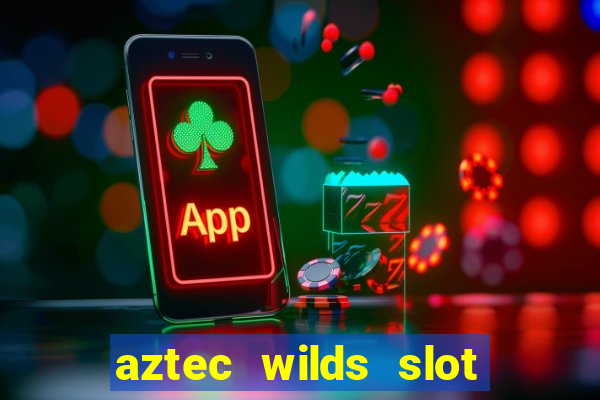 aztec wilds slot free play