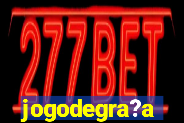 jogodegra?a