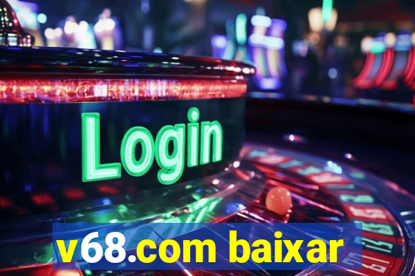 v68.com baixar