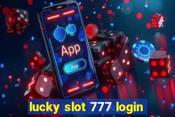 lucky slot 777 login