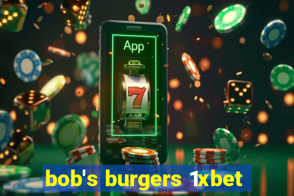 bob's burgers 1xbet