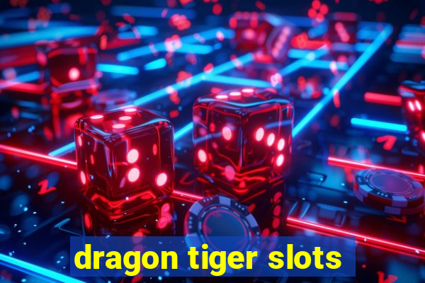 dragon tiger slots