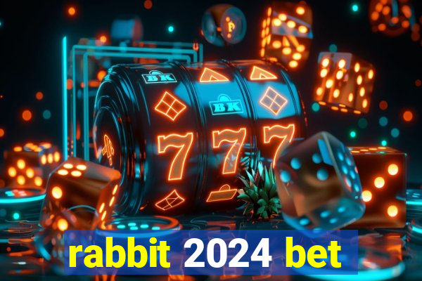 rabbit 2024 bet