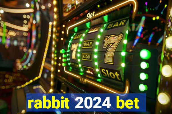 rabbit 2024 bet