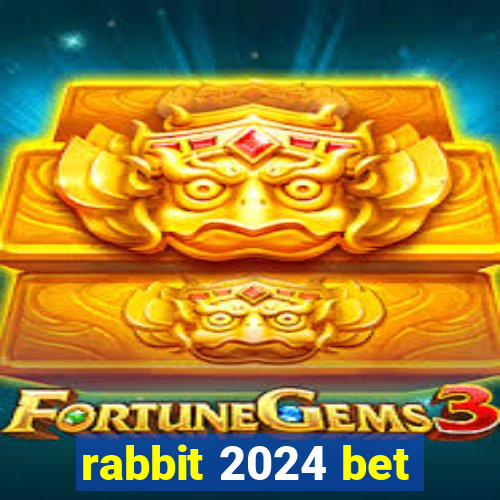 rabbit 2024 bet