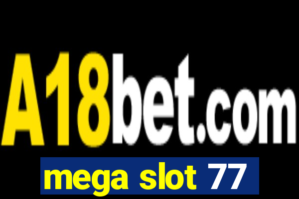 mega slot 77