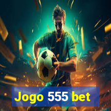 Jogo 555 bet