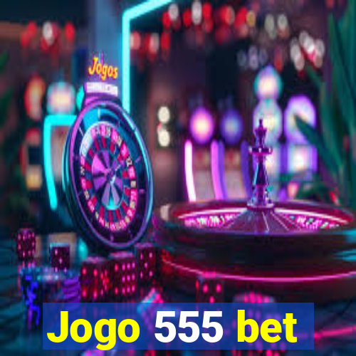 Jogo 555 bet