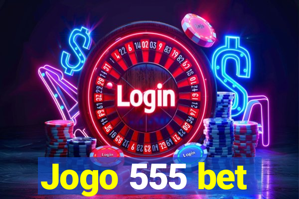 Jogo 555 bet