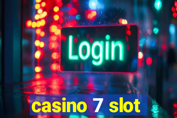 casino 7 slot