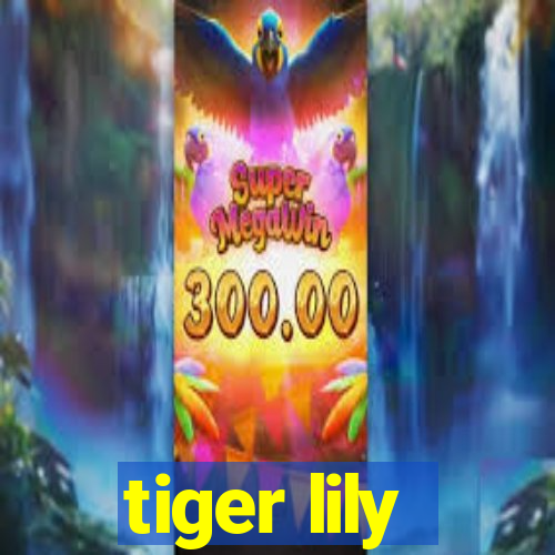 tiger lily