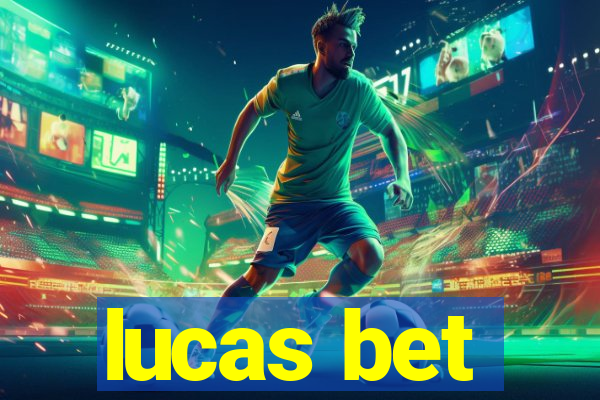 lucas bet