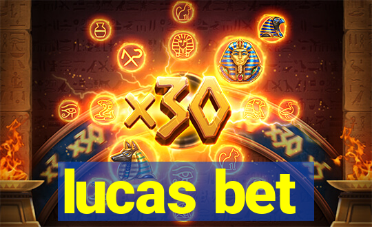 lucas bet