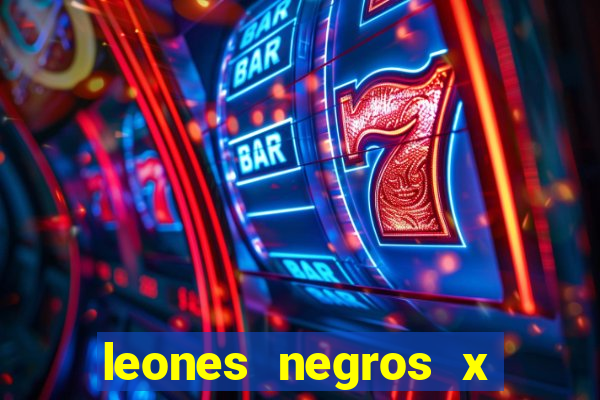 leones negros x mineros zacatecas