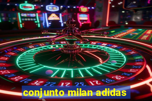 conjunto milan adidas