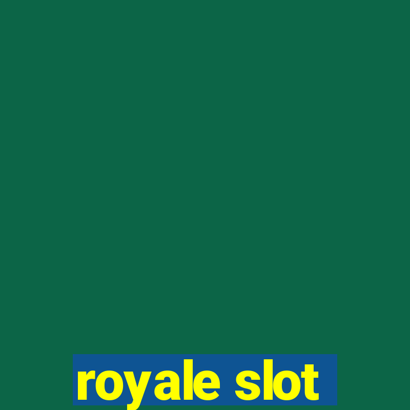 royale slot