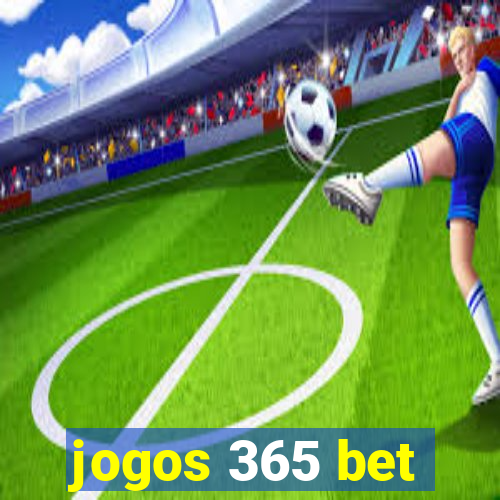 jogos 365 bet