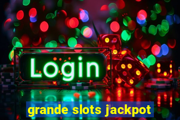 grande slots jackpot