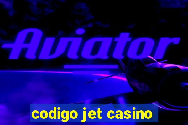 codigo jet casino