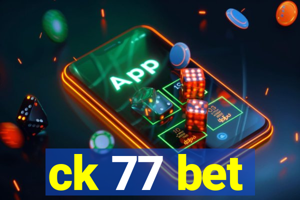 ck 77 bet