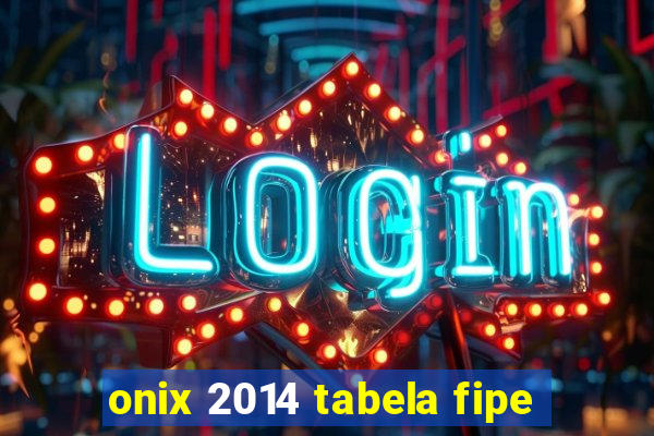 onix 2014 tabela fipe