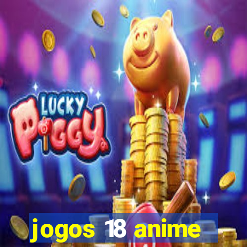 jogos 18 anime