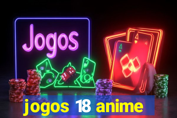 jogos 18 anime