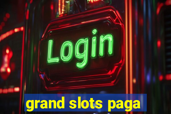 grand slots paga