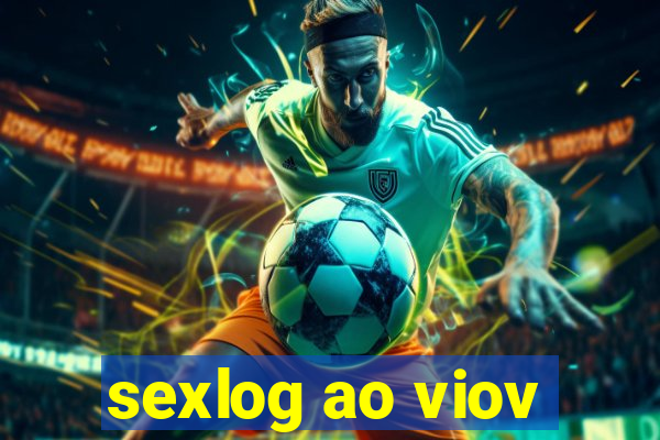 sexlog ao viov