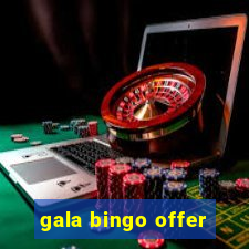 gala bingo offer