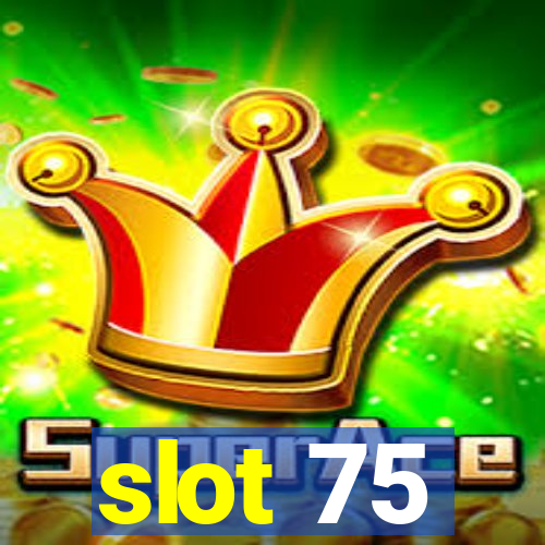 slot 75