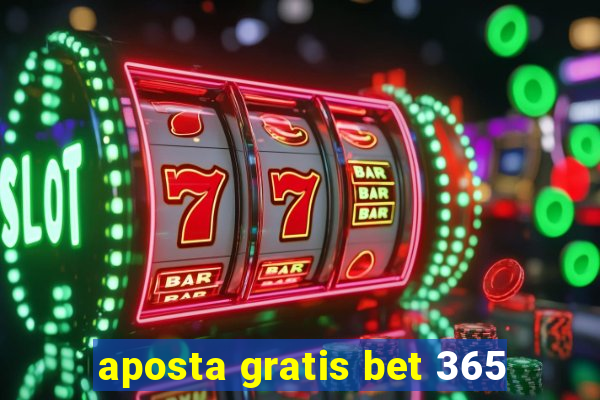 aposta gratis bet 365