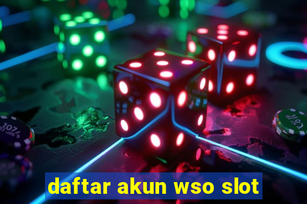 daftar akun wso slot