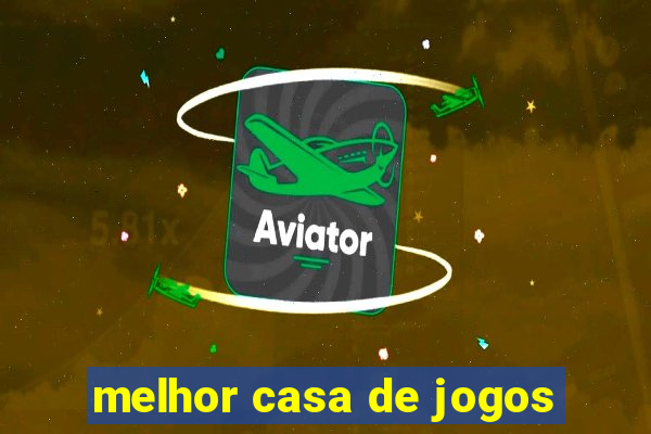 melhor casa de jogos