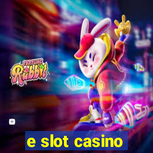 e slot casino