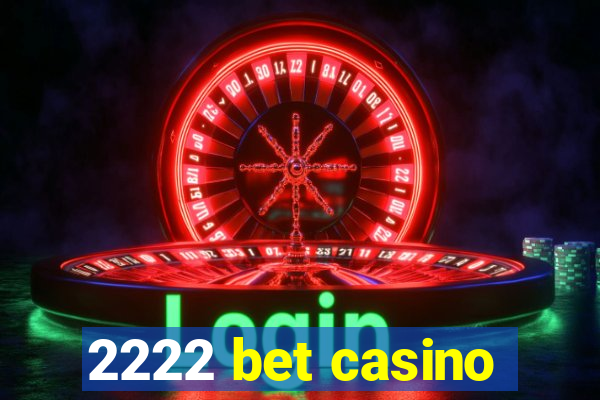 2222 bet casino