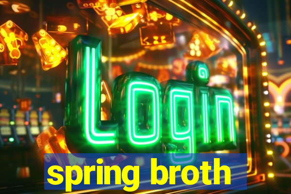 spring broth