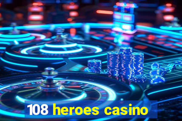 108 heroes casino