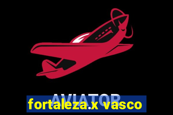 fortaleza.x vasco