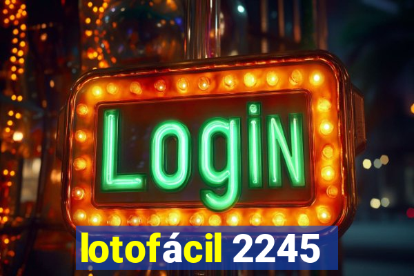 lotofácil 2245