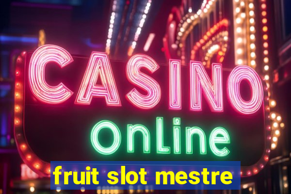 fruit slot mestre