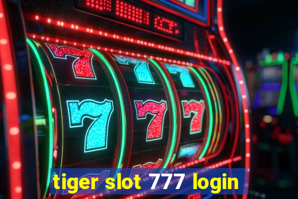 tiger slot 777 login