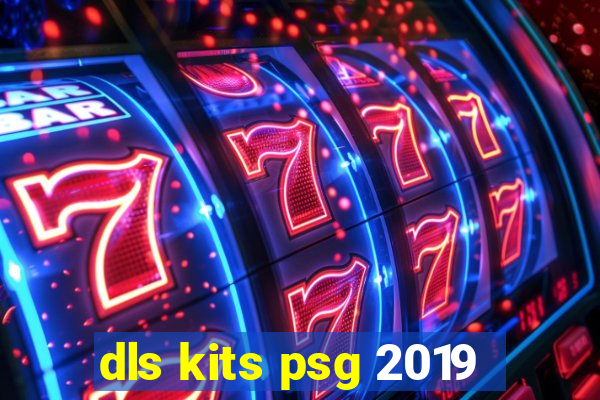 dls kits psg 2019