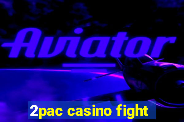 2pac casino fight