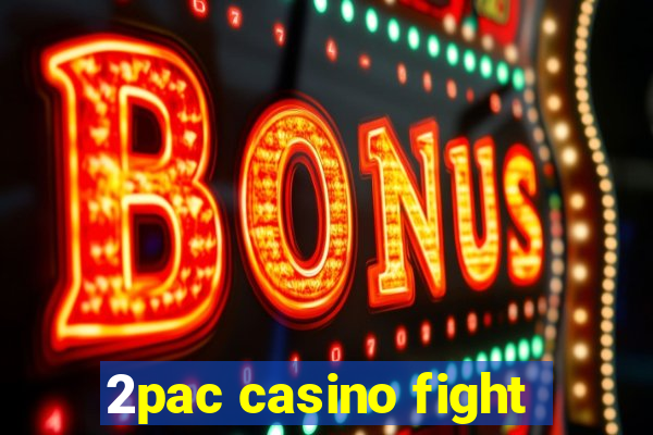 2pac casino fight