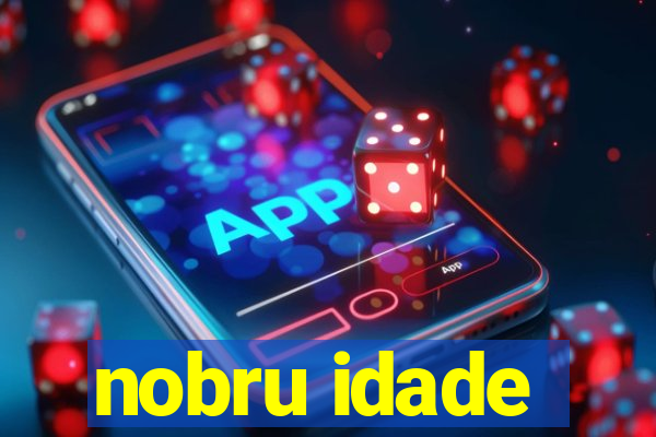 nobru idade