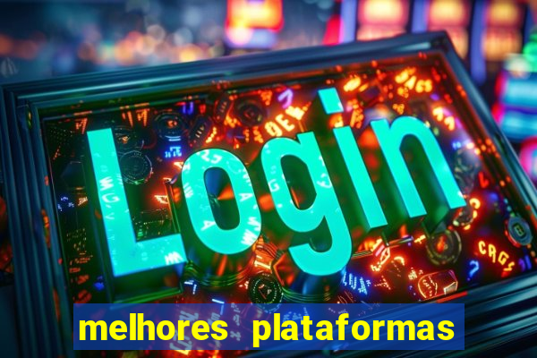 melhores plataformas para fortune tiger