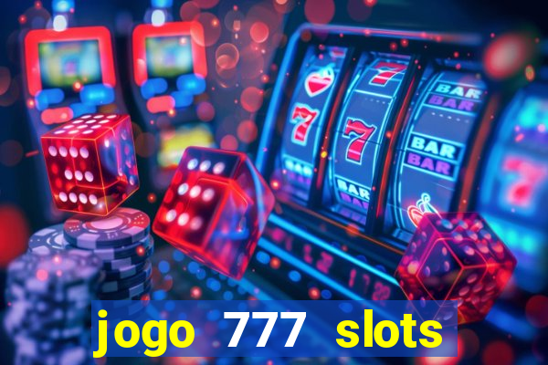 jogo 777 slots paga mesmo