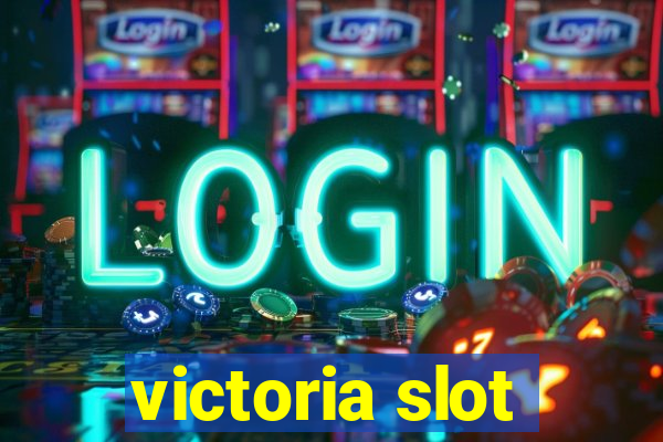 victoria slot