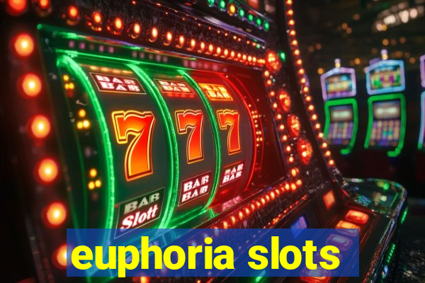 euphoria slots